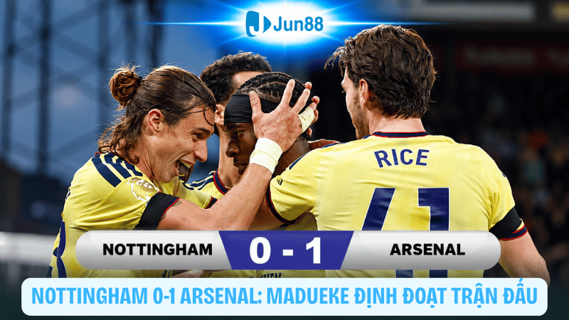 Nottingham 0-1 Arsenal: Madueke định đoạt trận đấu